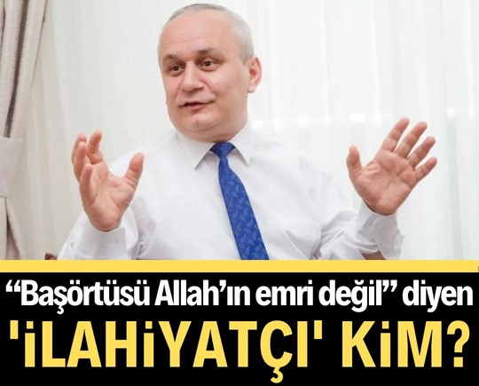 “Başörtüsü Allah’ın emri değil” diyen 'ilahiyatçı' kim?