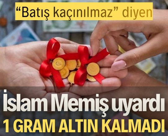 “Batış kaçınılmaz” diyen İslam Memiş uyardı: “1 gram altın kalmadı”