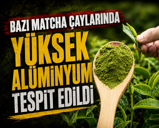 Bazı matcha çaylarında yüksek alüminyum tespit edildi