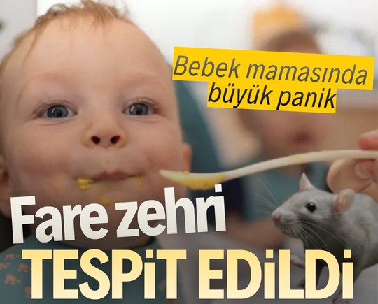 Bebek mamasında büyük panik: Fare zehri tespit edildi