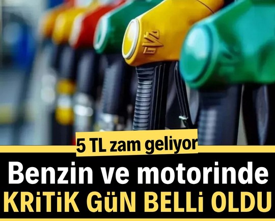 Benzin ve motorinde kritik gün açıklandı: 5 TL zam geliyor!