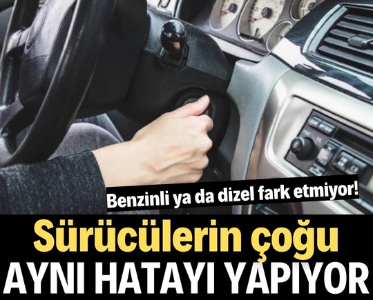 Benzinli ya da dizel fark etmiyor! Sürücülerin çoğu aynı hatayı yapıyor