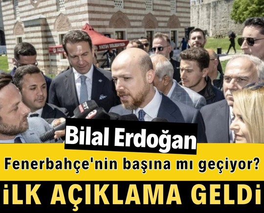 Bilal Erdoğan Fenerbahçe'nin başına mı geçiyor? İlk açıklama geldi