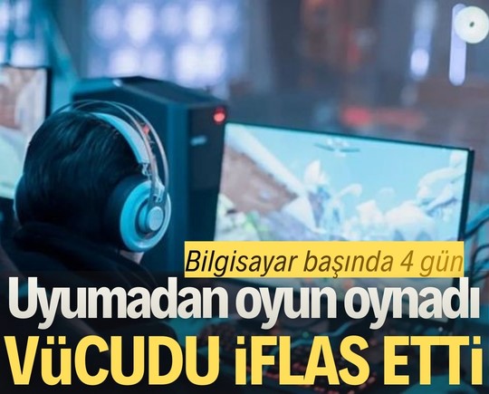 Bilgisayar başında 4 gün! Uyumadan oyun oynadı, vücudu iflas etti