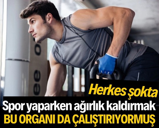 Bilim insanlarını bile şaşırttı: Ağırlık kaldırmak bu organı da çalıştırıyor