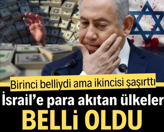 Birinci belliydi ama ikincisi şaşırttı! İsrail’e para akıtan ülkeler belli oldu