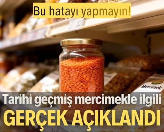 Bu hatayı yapmayın! Tarihi geçmiş mercimekle ilgili gerçek açıklandı