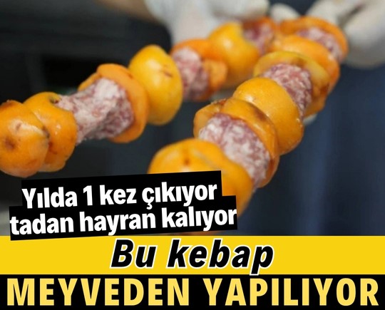 Bu kebap meyveden yapılıyor! Yılda 1 kez çıkıyor, tadan hayran kalıyor