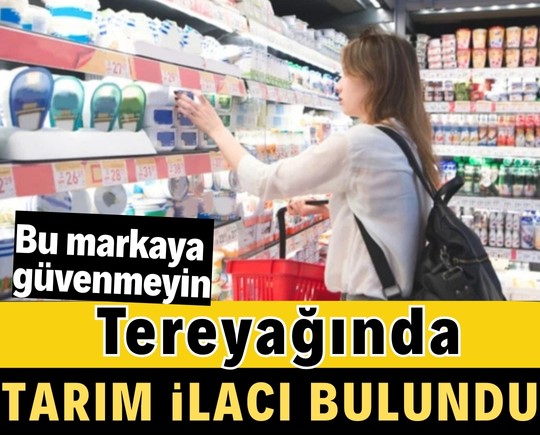 Bu markaya güvenmeyin: Tereyağında tarım ilacı bulundu
