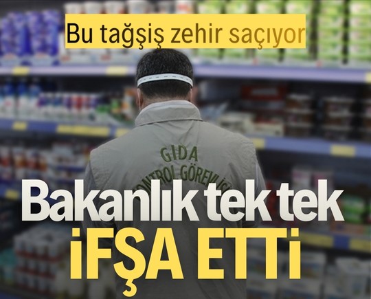 Bu tağşiş zehir saçıyor! Bakanlık tek tek ifşa etti