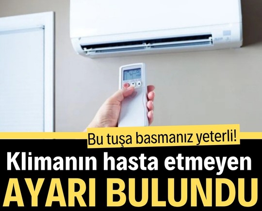 Bu tuşa basmanız yeterli! Klimanın hasta etmeyen ayarı bulundu!