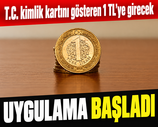 Bugünden itibaren geçerli olacak: T.C kimlik kartını gösterene 1 TL oldu