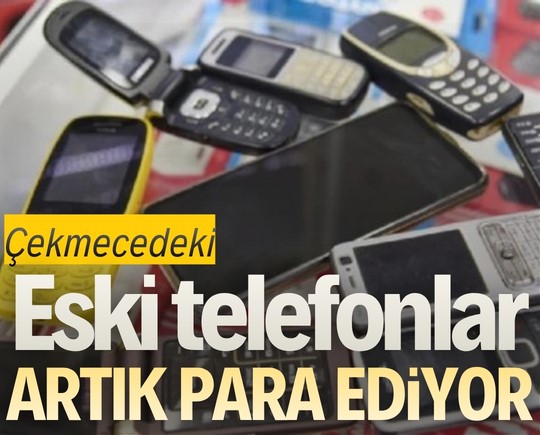 Çekmecedeki eski telefonlar artık para ediyor