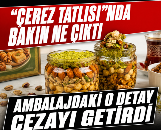 “Çerez tatlısı”nda bakın ne çıktı: Ambalajdaki o detay cezayı getirdi