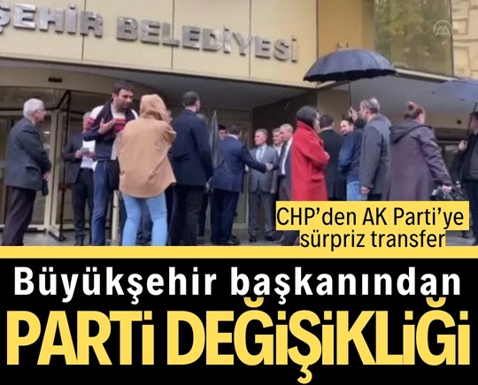 CHP’den AK Parti’ye sürpriz transfer: Büyükşehir başkanından parti değişikliği