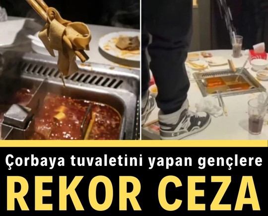 Çorbaya tuvaletini yapan gençlere rekor ceza kesildi