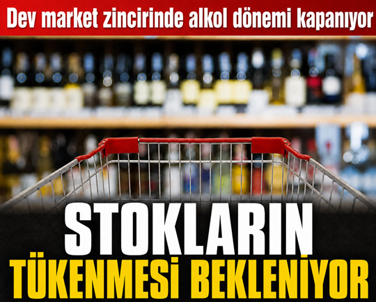 Dev market zincirinde alkol dönemi kapanıyor: Stokların tükenmesi bekleniyor