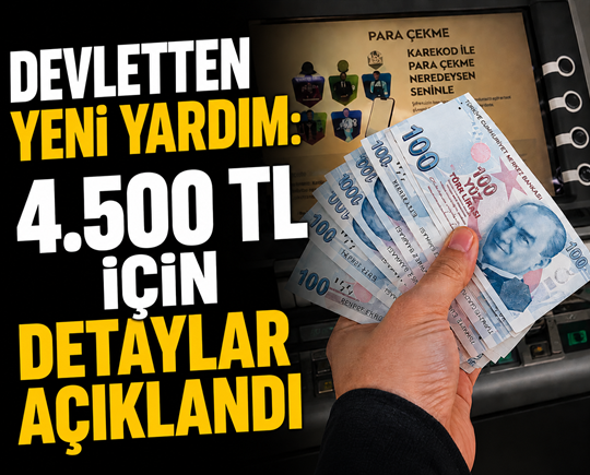 Devletten yeni yardım: 4.500 TL için detaylar açıklandı