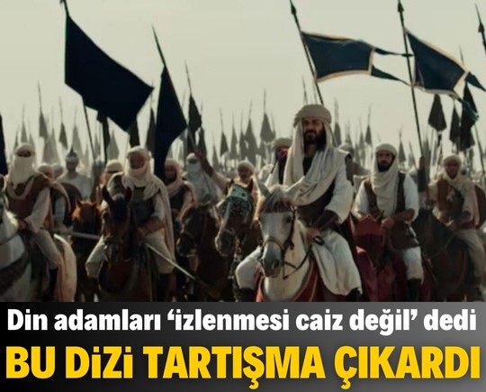 Din adamları ‘izlenmesi caiz değil’ dedi! Bu dizi tartışma çıkardı!