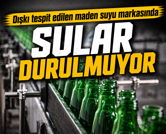 Dışkı tespit edilen maden suyu markasında sular durulmuyor