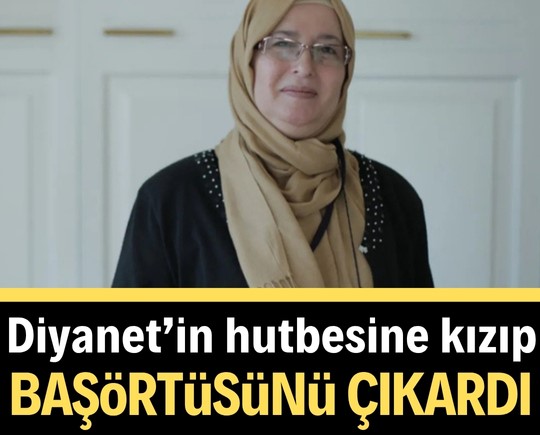 Diyanet’in hutbesine kızıp başörtüsünü çıkardı