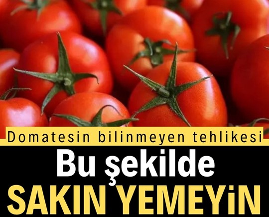 Domatesin bilinmeyen tehlikesi: Uzmanlar ‘Bu şekilde yemeyin’ diyor