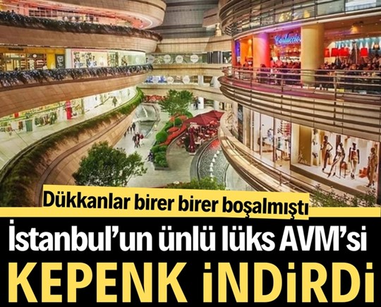 Dükkanlar birer birer boşalmıştı: İstanbul’un ünlü lüks AVM’si kepenk indirdi