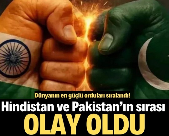 Dünyanın en güçlü orduları sıralandı! Hindistan ve Pakistan’ın sırası olay oldu