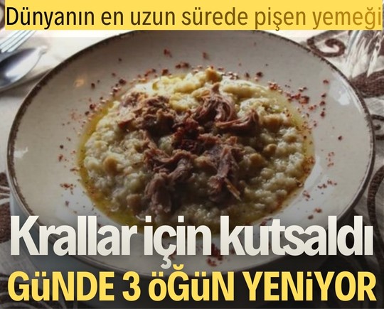 Dünyanın en uzun sürede pişen yemeği: Krallar için kutsaldı, günde 3 öğün yeniyor
