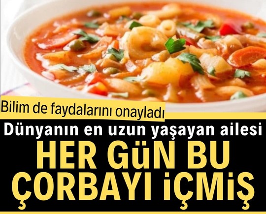 Dünyanın en uzun yaşayan ailesi her gün bu çorbayı içmiş! Bilim de faydalarını onayladı