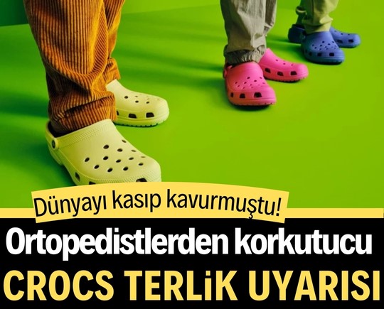 Dünyayı kasıp kavurmuştu! Ortopedistlerden korkutucu Crocs terlik uyarısı
