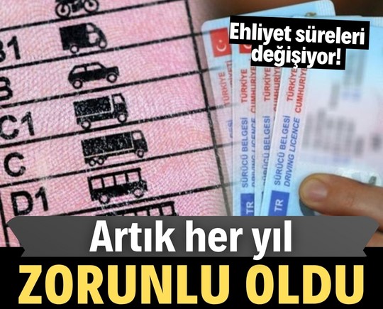 Ehliyet süreleri değişiyor! Artık her yıl zorunlu oldu