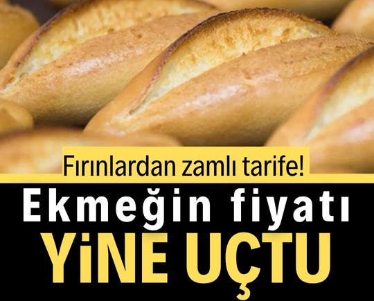 Ekmek fiyatı uçtu! Fırınlardan zamlı tarife