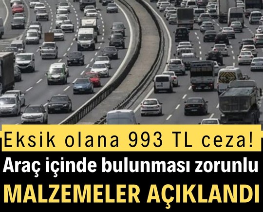 Eksik olana 993 TL ceza! Araç içinde bulunması zorunlu malzemeler açıklandı