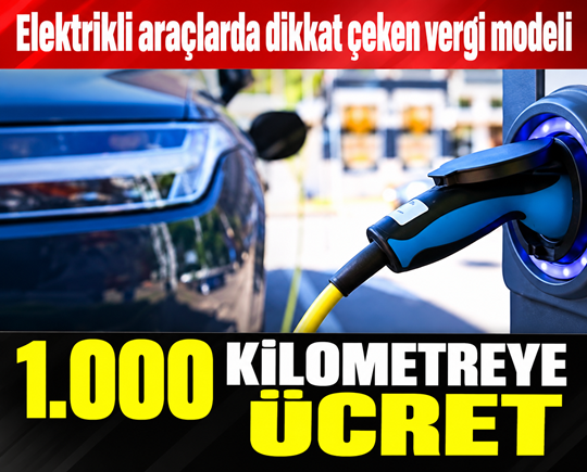 Elektrikli araçlarda dikkat çeken vergi modeli: 1.000 kilometreye ücret
