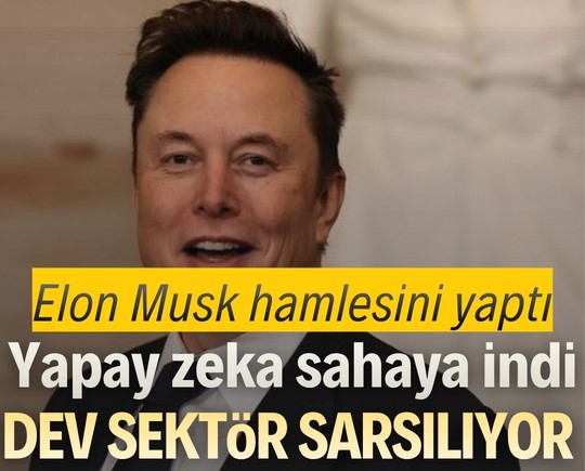 Elon Musk hamlesini yaptı: Yapay zeka sahaya indi, dev sektör sarsılıyor