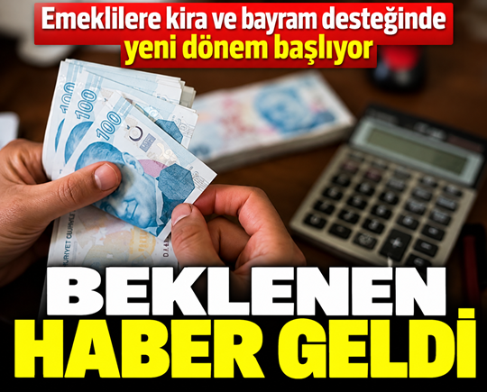 Emeklilere kira ve bayram desteğinde yeni dönem başlıyor: Beklenen haber geldi