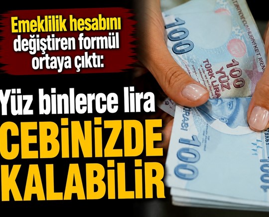 Emeklilik hesabını değiştiren formül ortaya çıktı: Yüz binlerce lira cebinizde kalabilir