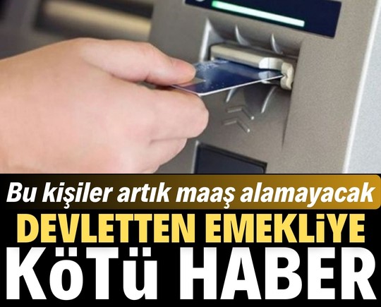 Emekliye soğuk duş! Bu kişiler artık maaş alamayacak