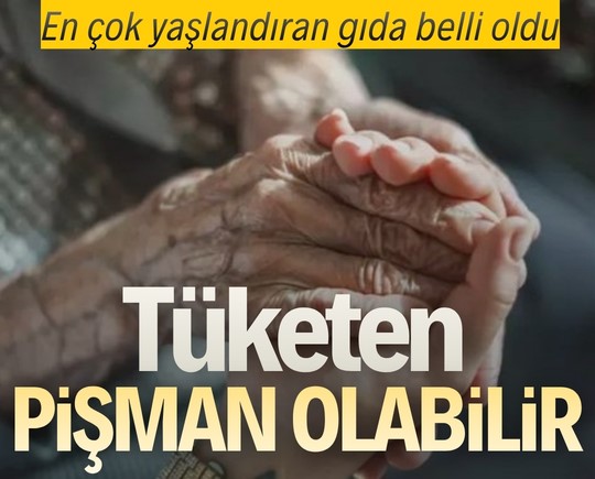En çok yaşlandıran gıda belli oldu: Tüketen pişman olabilir