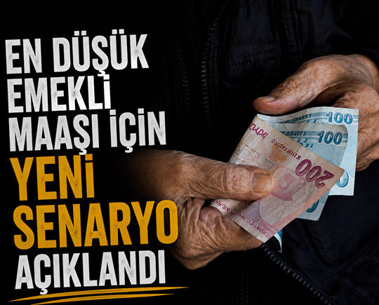 En düşük emekli maaşı için yeni senaryo açıklandı