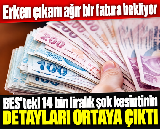 Erken çıkanı ağır bir fatura bekliyor: BES'teki 14 bin liralık şok kesintinin detayları ortaya çıktı