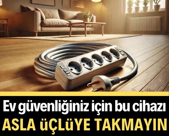 Ev güvenliğiniz için bu cihazı asla üçlüye takmayın