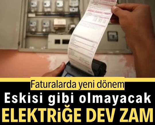 Faturalar artık eskisi gibi olmayacak! Elektriğe dev zam
