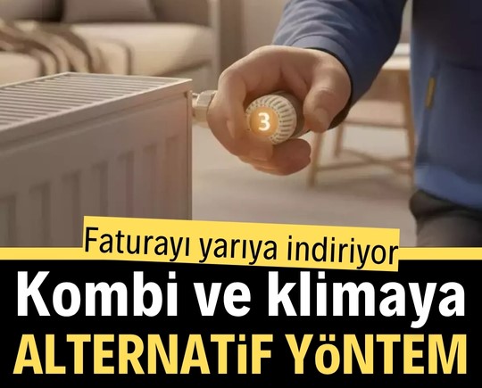 Faturayı yarıya indiriyor: Kombi ve klimaya alternatif yöntem