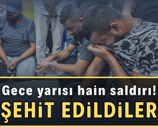 Gece yarısı hain saldırı! Şehit edildiler