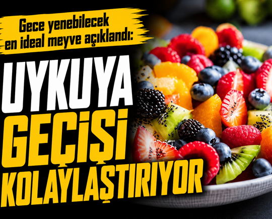 Gece yenebilecek en ideal meyve açıklandı: Uykuya geçişi kolaylaştırıyor