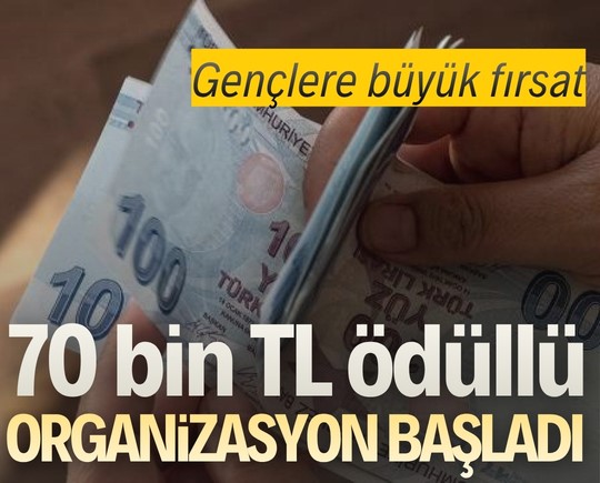 Gençlere büyük fırsat: 70 bin TL ödüllü organizasyon başladı