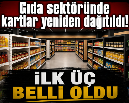 Gıda sektöründe kartlar yeniden dağıtıldı! İlk üç belli oldu