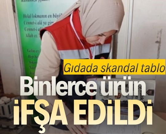 Gıdada skandal tablo: Binlerce ürün ifşa edildi